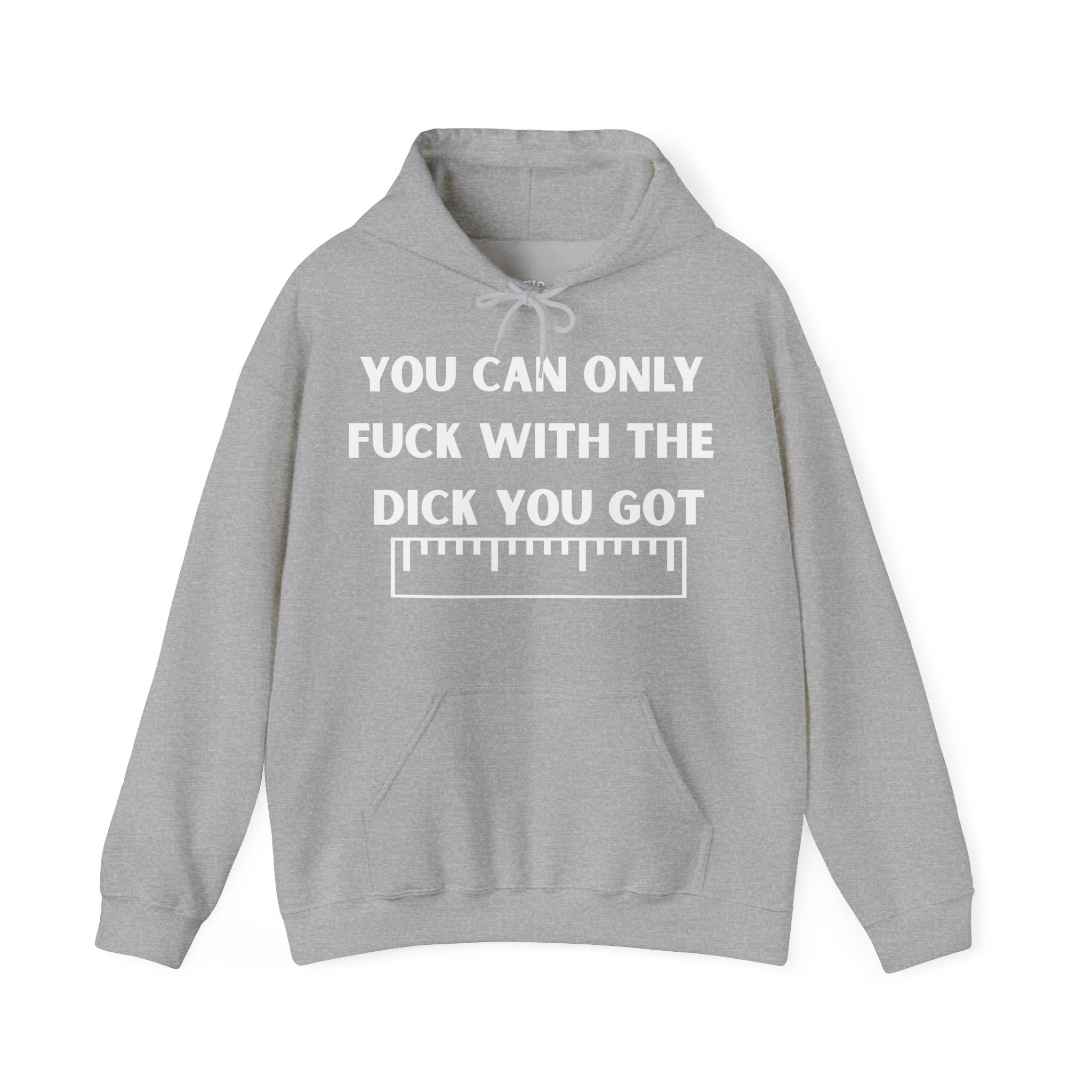 'You can only f**k with the dick you got' - Measuring Tape - Hoodie
