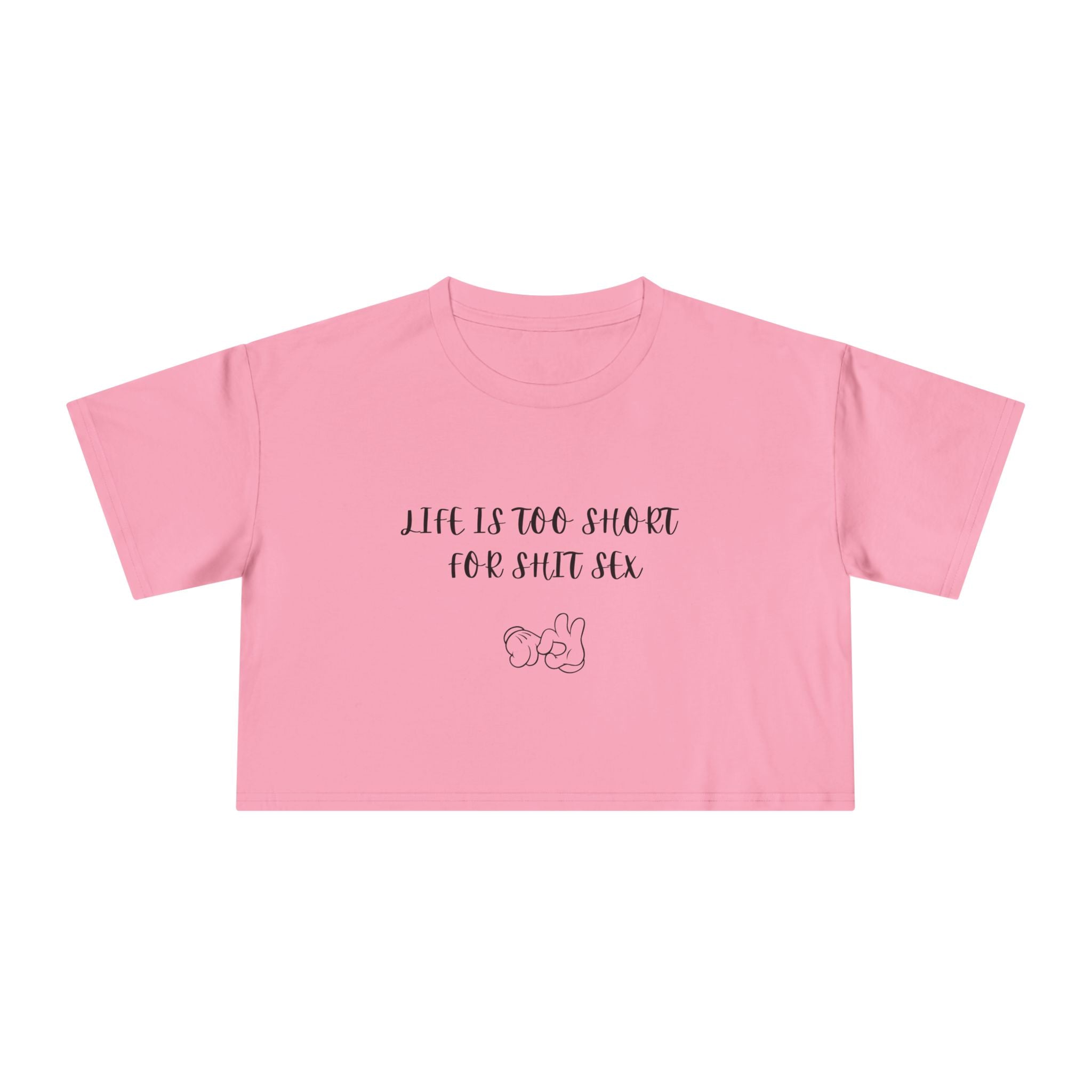 Crop Tee — "Life Is Too Short For Shit Sex" Fingers Graphic