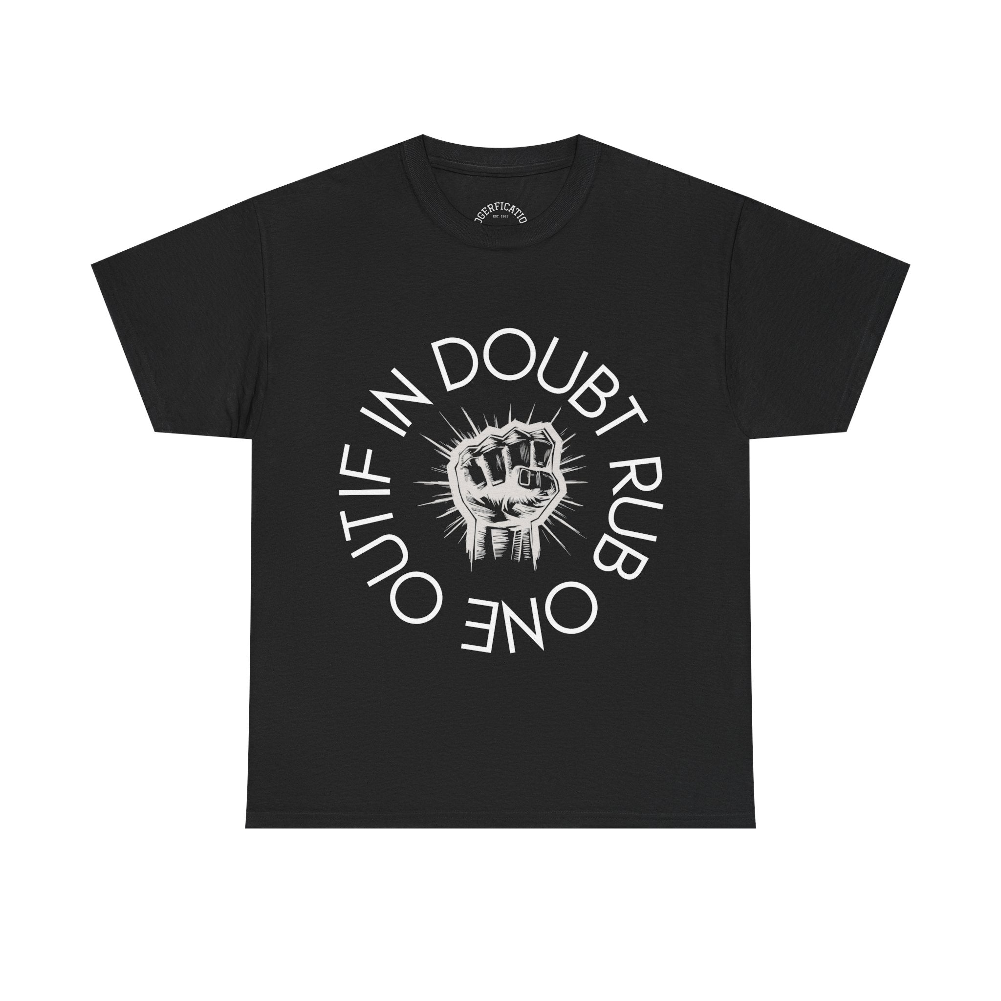 Unisex Tee 'If in doubt rub one out' - We have all been there.. Why not say it?