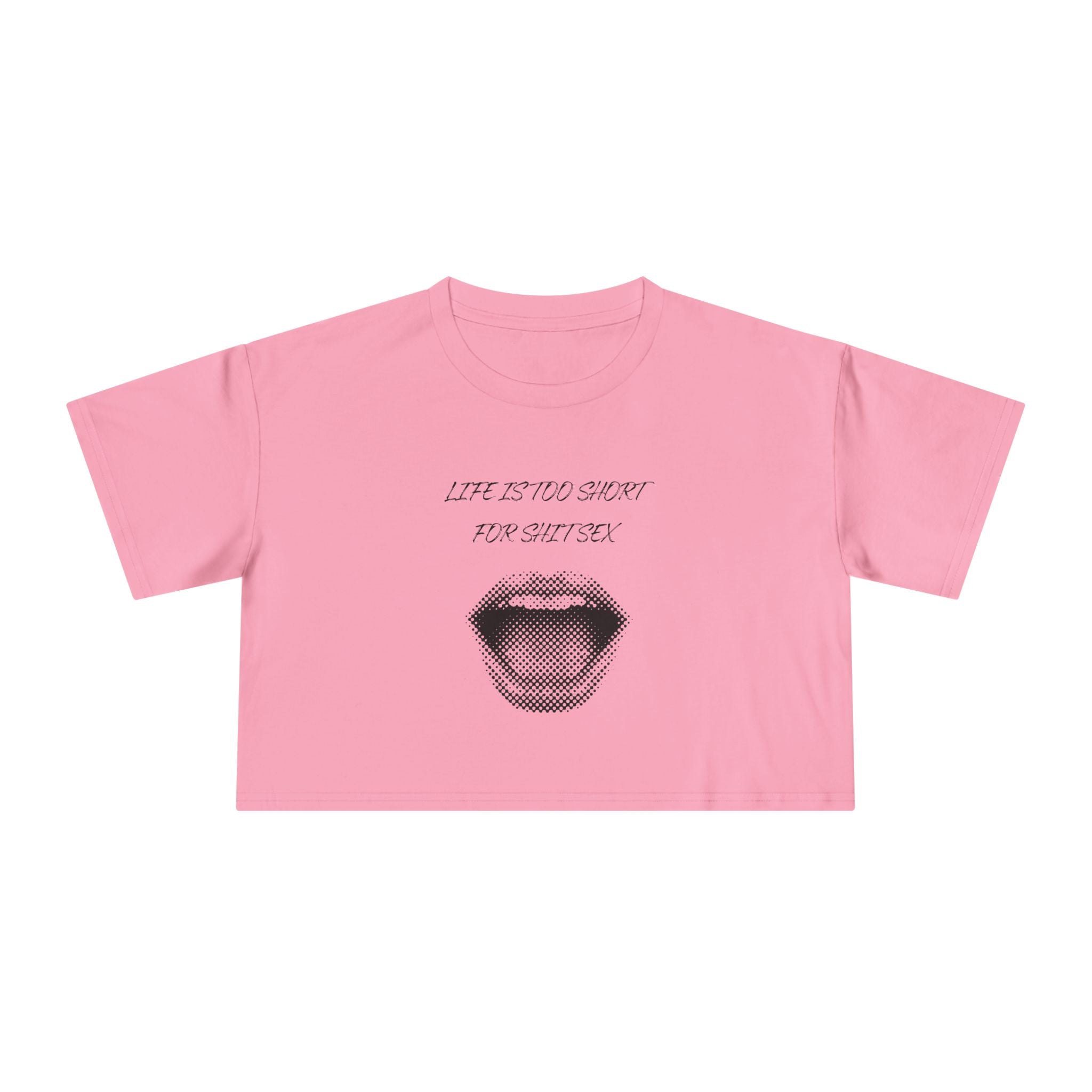 Crop Tee — Retro Lip Graphic “Life Is Too Short For Shit Sex”