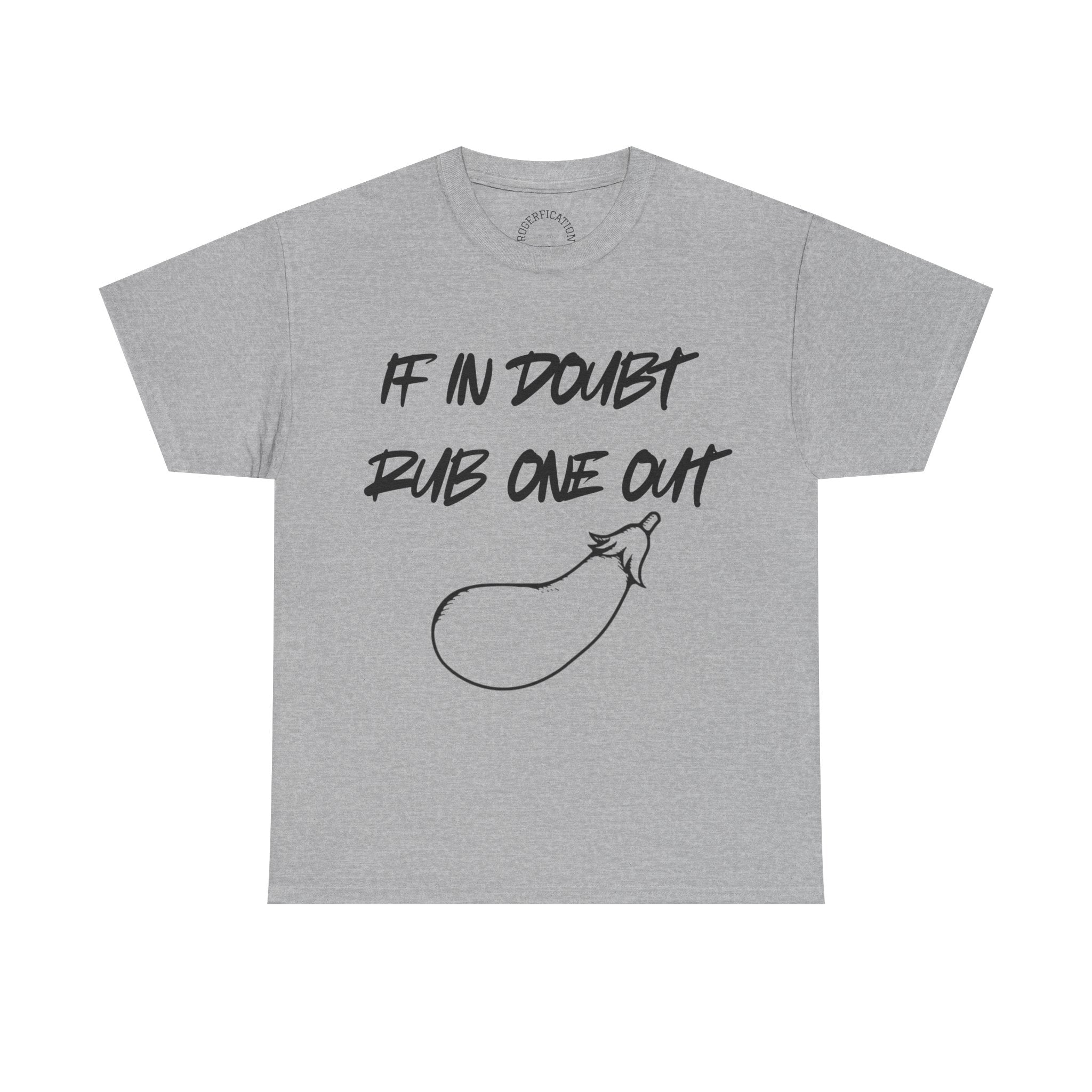 T-Shirt — "If In Doubt Rub One Out" Graphic Tee with Eggplant Illustration