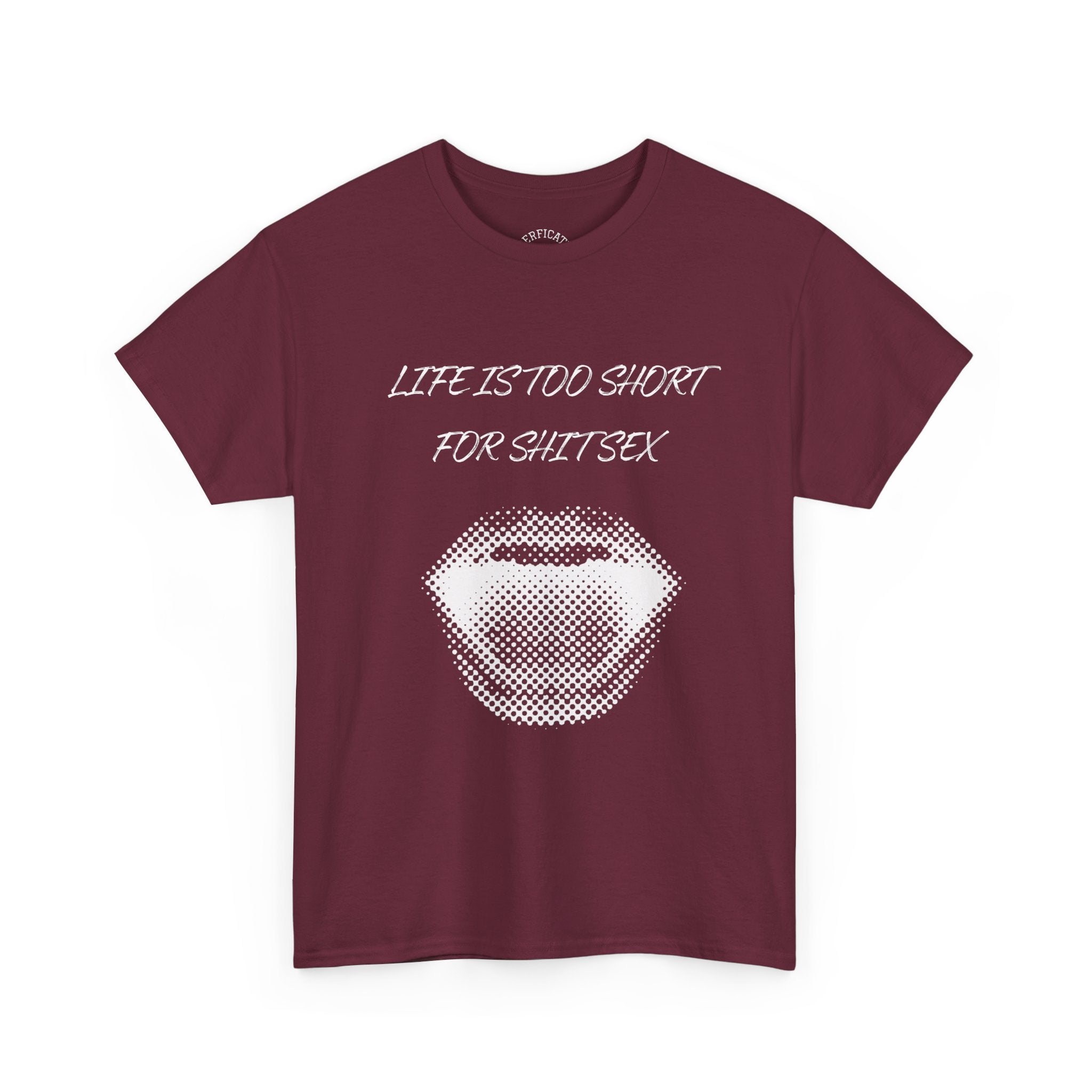 Life is Too Short for S**t Sex!!! Everyone has thought it - Our shirt just says it
