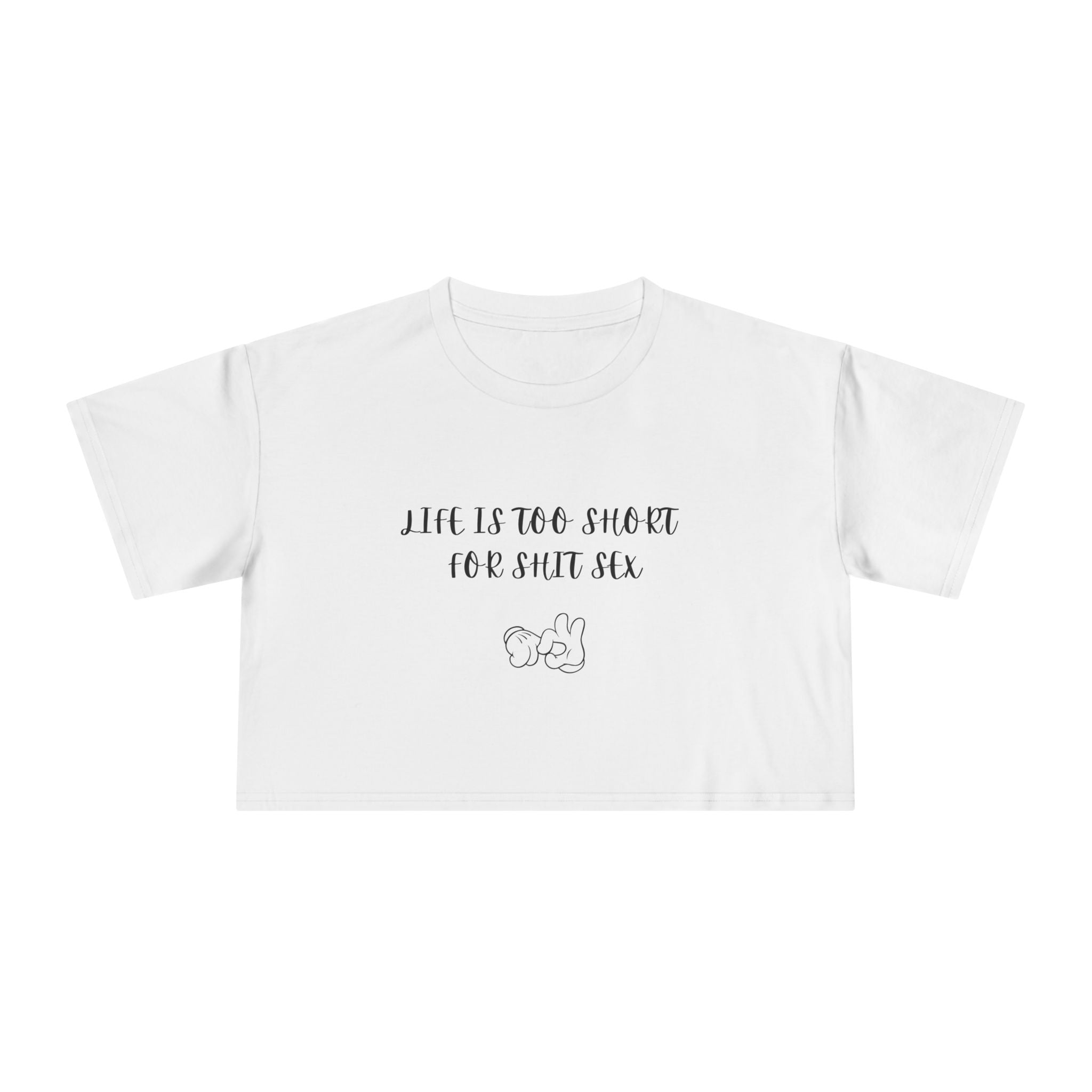 Crop Tee — "Life Is Too Short For Shit Sex" Fingers Graphic