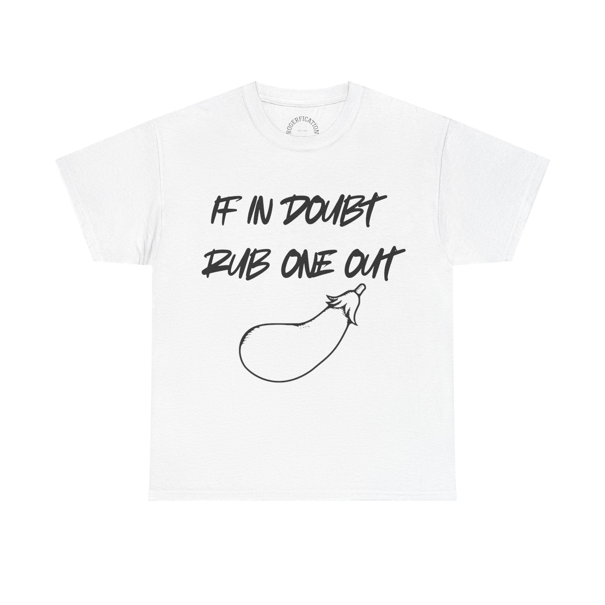 T-Shirt — "If In Doubt Rub One Out" Graphic Tee with Eggplant Illustration