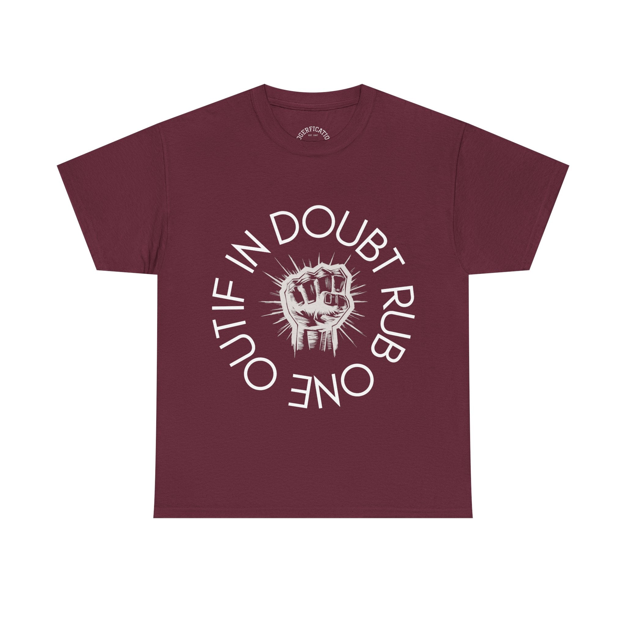 Unisex Tee 'If in doubt rub one out' - We have all been there.. Why not say it?