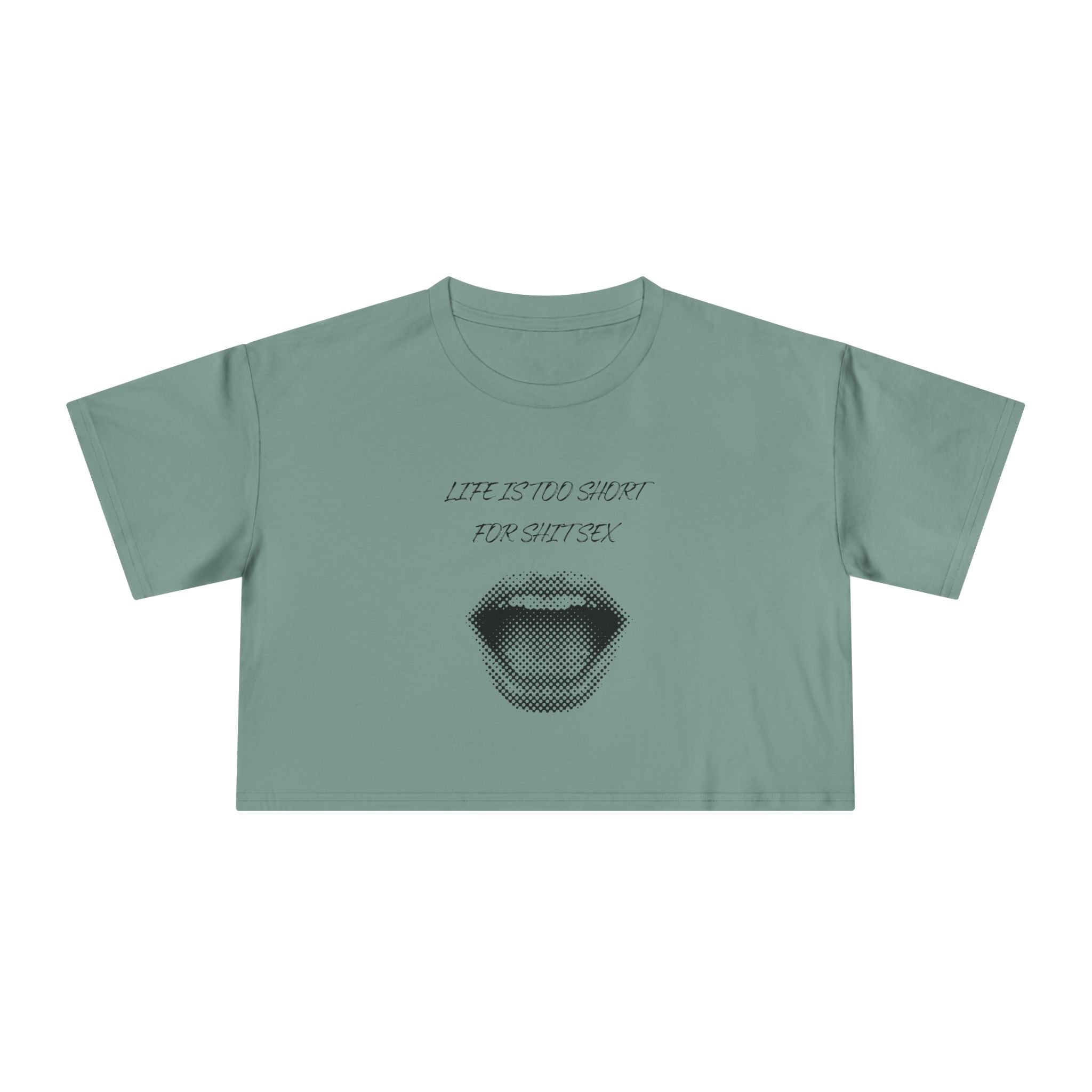 Crop Tee — Retro Lip Graphic “Life Is Too Short For Shit Sex”