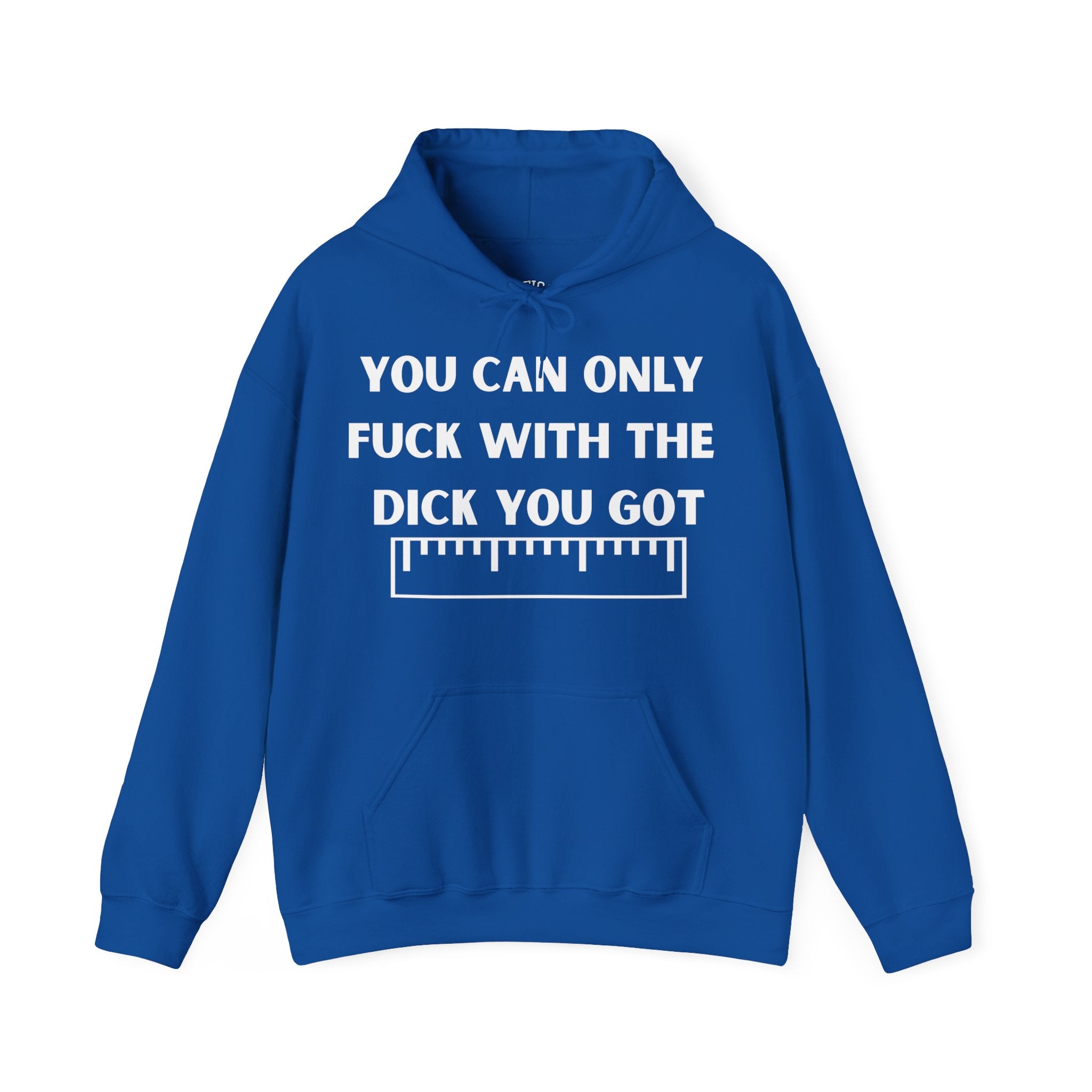 'You can only f**k with the dick you got' - Measuring Tape - Hoodie