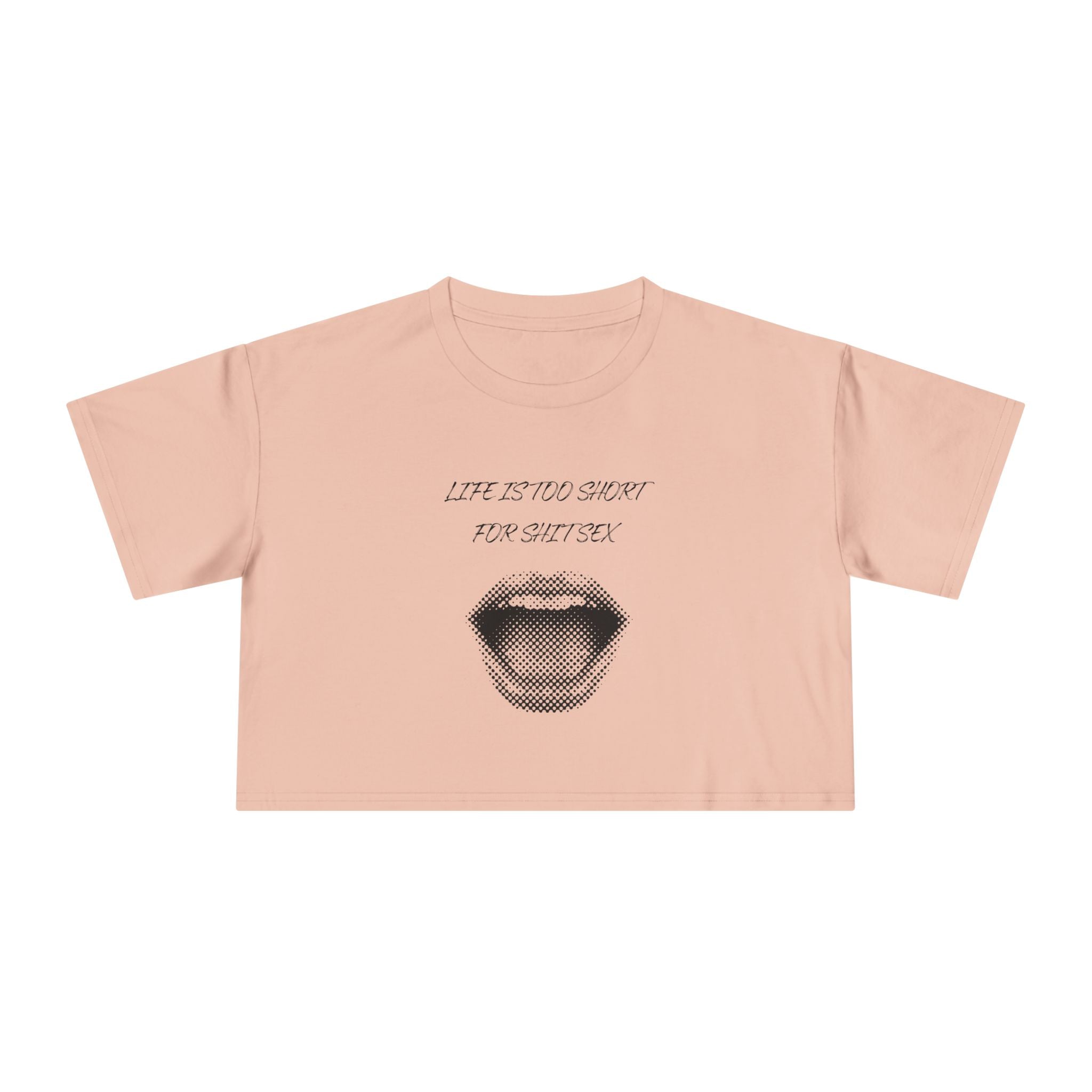 Crop Tee — Retro Lip Graphic “Life Is Too Short For Shit Sex”