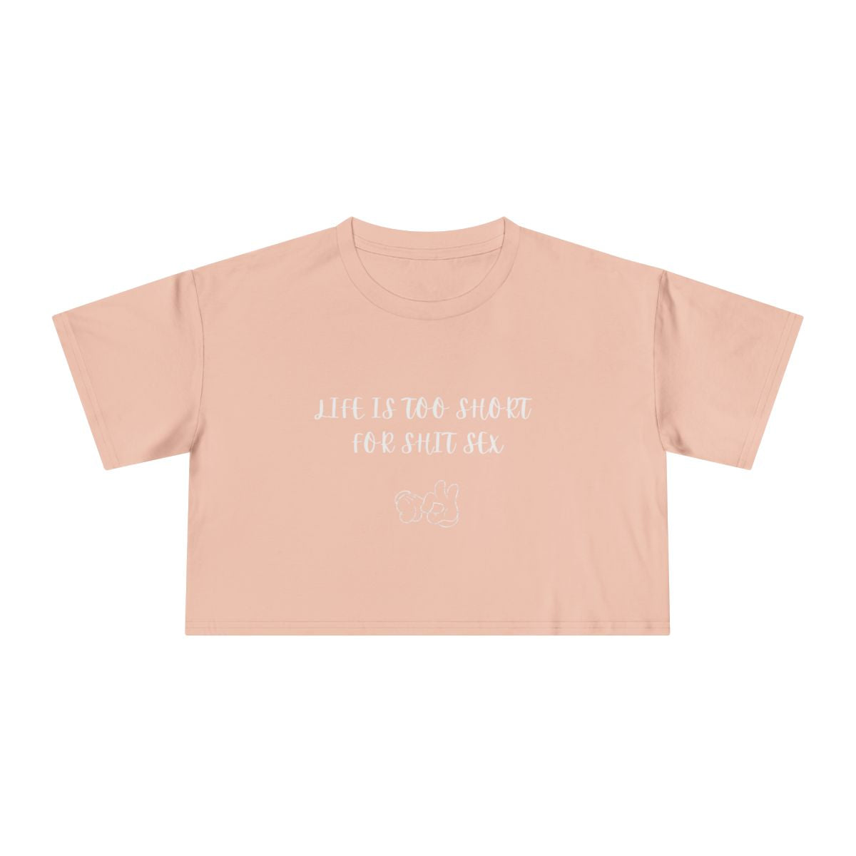 Crop Tee — "Life Is Too Short For Shit Sex" Fingers Graphic