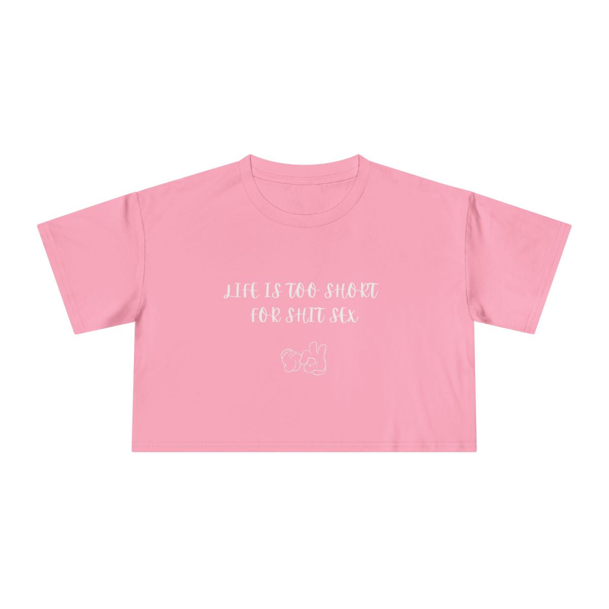 Crop Tee — "Life Is Too Short For Shit Sex" Fingers Graphic