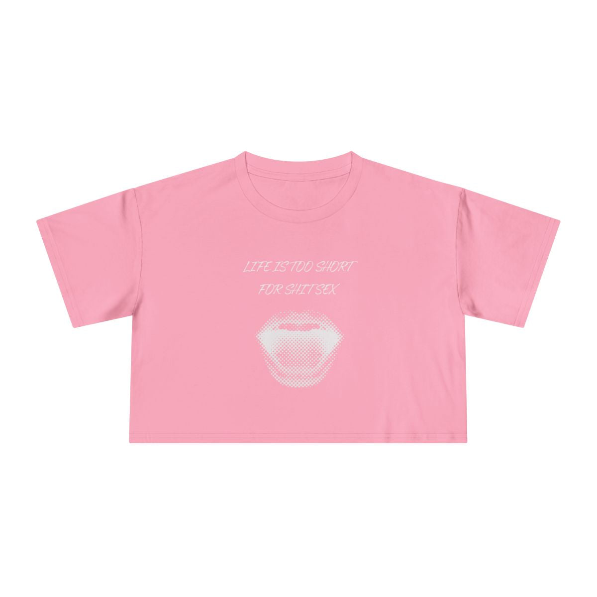 Crop Tee — Retro Lip Graphic “Life Is Too Short For Shit Sex”