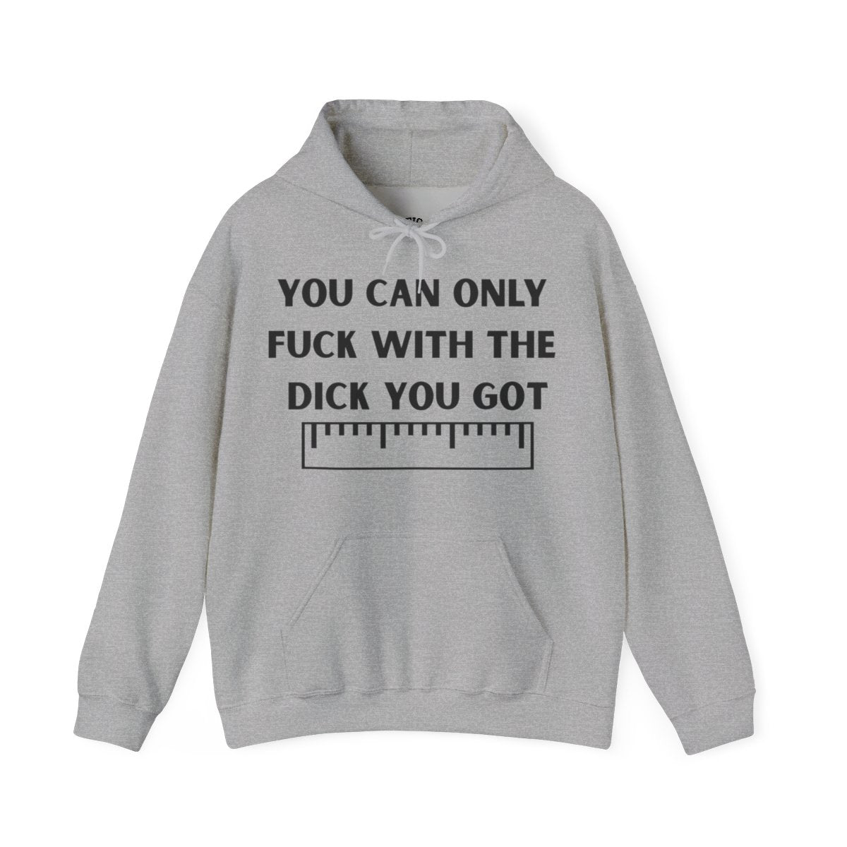 'You can only f**k with the dick you got' - Measuring Tape - Hoodie
