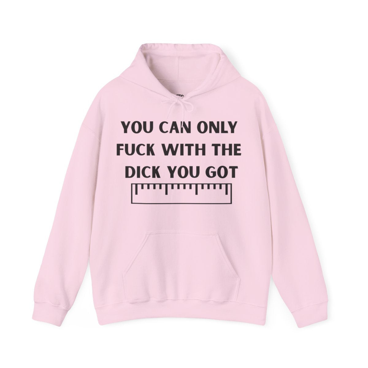 'You can only f**k with the dick you got' - Measuring Tape - Hoodie