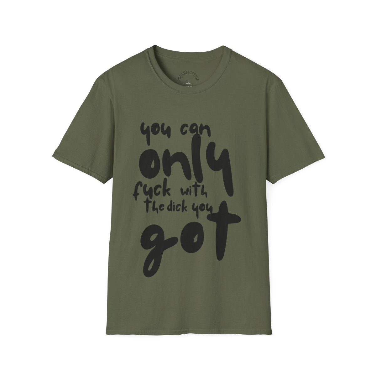 Graphic Tee - 'You Can Only F**k With The Dick You Got'