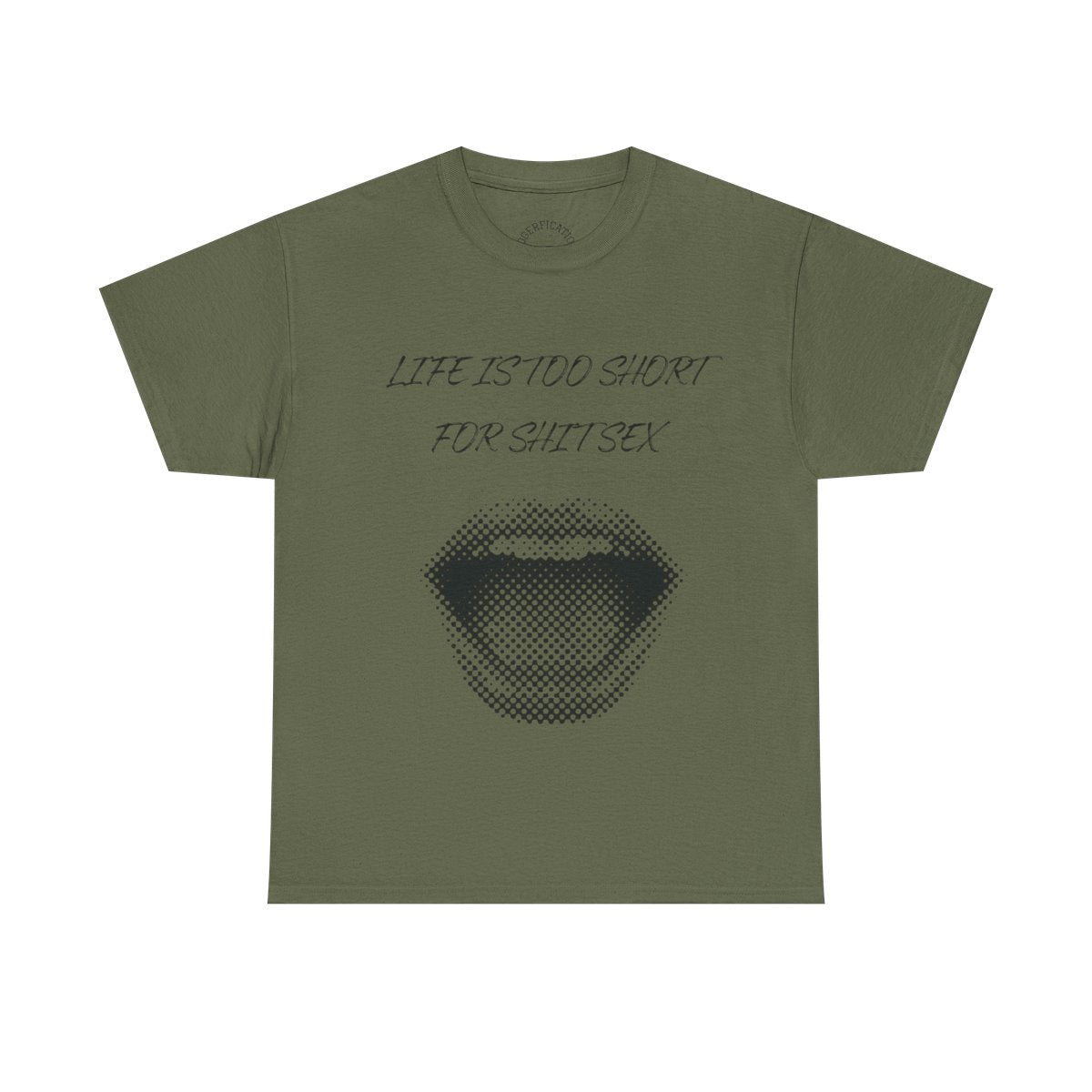 Life is Too Short for S**t Sex!!! Everyone has thought it - Our shirt just says it