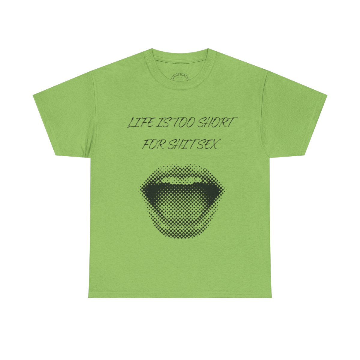 Life is Too Short for S**t Sex!!! Everyone has thought it - Our shirt just says it