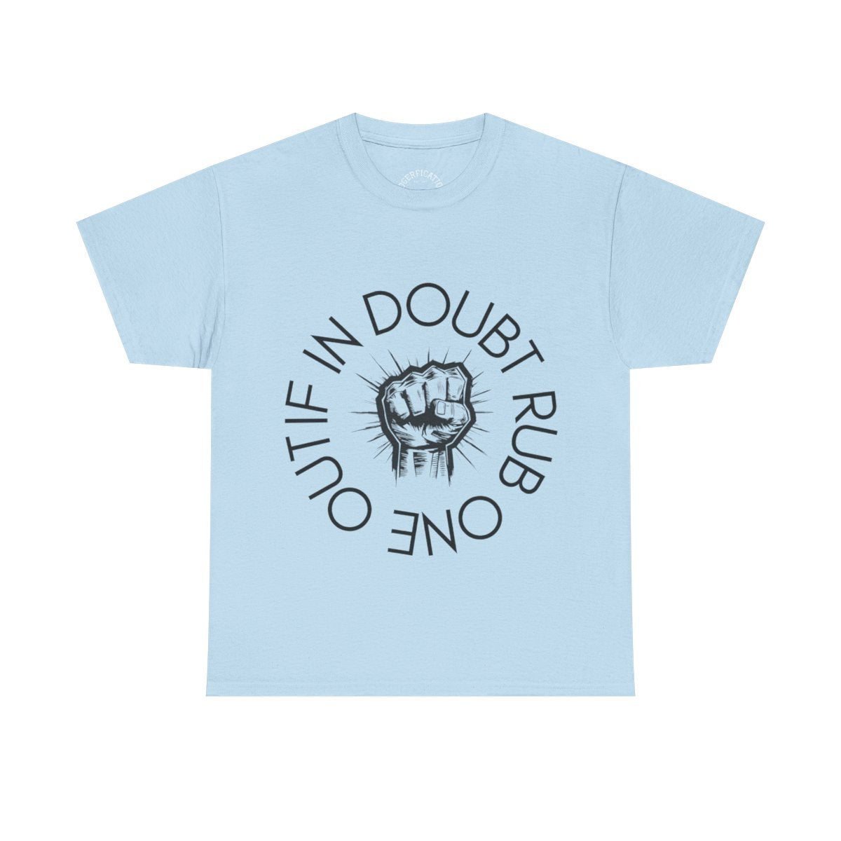 Unisex Tee 'If in doubt rub one out' - We have all been there.. Why not say it?