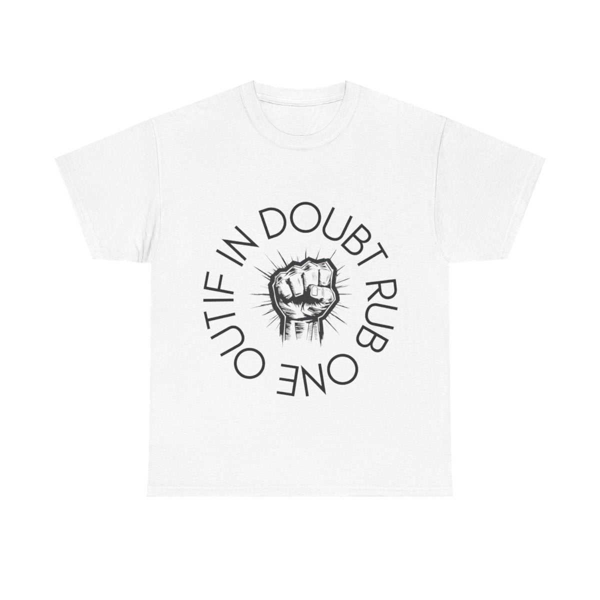 Unisex Tee 'If in doubt rub one out' - We have all been there.. Why not say it?