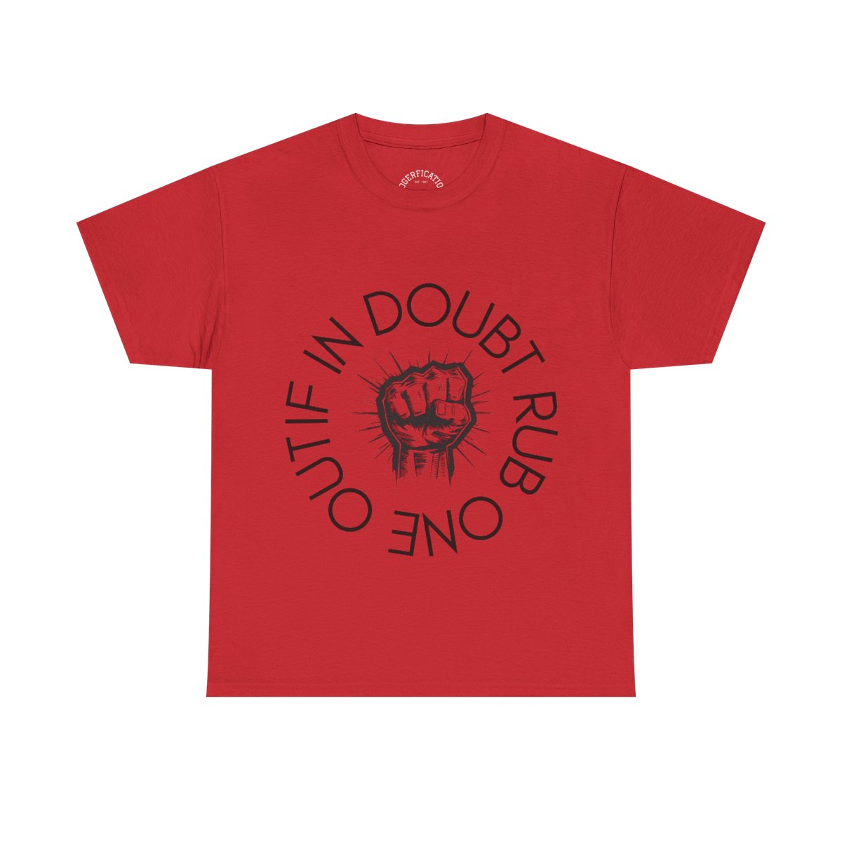Unisex Tee 'If in doubt rub one out' - We have all been there.. Why not say it?